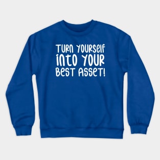 Turn Yourself into Your Best Asset! | Business | Self Improvement | Life | Quotes | Royal Blue Crewneck Sweatshirt